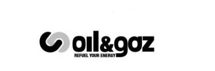 OIL&GAZ REFUEL YOUR ENERGY