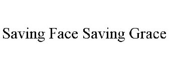 SAVING FACE SAVING GRACE