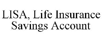 LISA, LIFE INSURANCE SAVINGS ACCOUNT