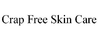 CRAP FREE SKIN CARE