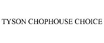 TYSON CHOPHOUSE CHOICE