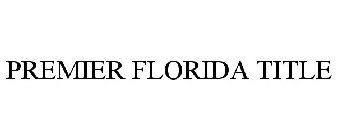 PREMIER FLORIDA TITLE