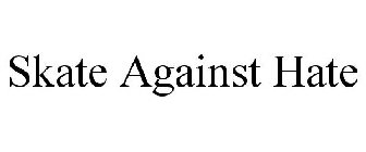 SKATE AGAINST HATE