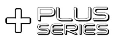 + PLUS SERIES