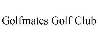 GOLFMATES GOLF CLUB