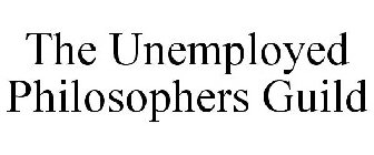 THE UNEMPLOYED PHILOSOPHERS GUILD