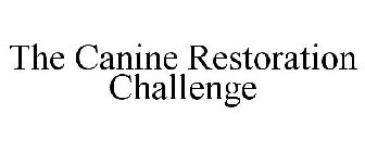 THE CANINE RESTORATION CHALLENGE