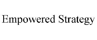 EMPOWERED STRATEGY