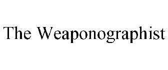 THE WEAPONOGRAPHIST