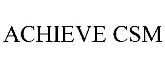 ACHIEVE CSM