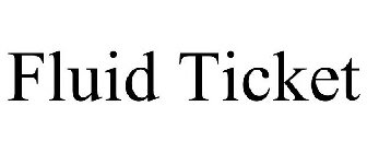 FLUID TICKET