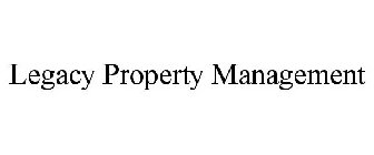 LEGACY PROPERTY MANAGEMENT