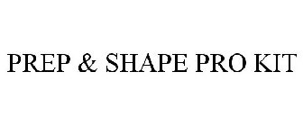 PREP & SHAPE PRO KIT