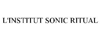 L'INSTITUT SONIC RITUAL