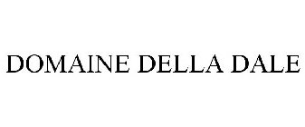 DOMAINE DELLA DALE