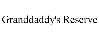 GRANDDADDY'S RESERVE