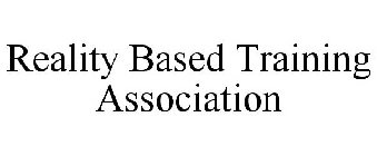 REALITY BASED TRAINING ASSOCIATION
