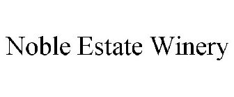NOBLE ESTATE WINERY