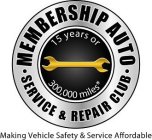 ·MEMBERSHIP AUTO·SERVICE & REPAIR CLUB 15 YEARS OR 300,000 MILES MAKING VEHICLE SAFETY & SERVICE AFFORDABLE