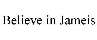 BELIEVE IN JAMEIS