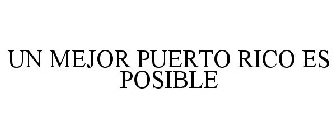UN MEJOR PUERTO RICO ES POSIBLE