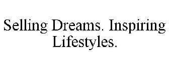 SELLING DREAMS. INSPIRING LIFESTYLES.