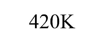 420K