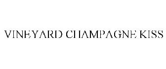 VINEYARD CHAMPAGNE KISS