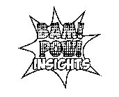 BAM! POW! INSIGHTS