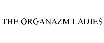 THE ORGANAZM LADIES