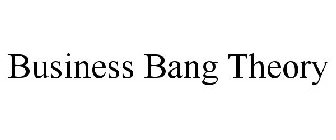BUSINESS BANG THEORY