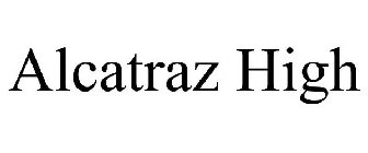 ALCATRAZ HIGH