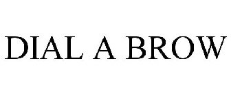 DIAL A BROW