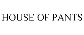 HOUSE OF PANTS