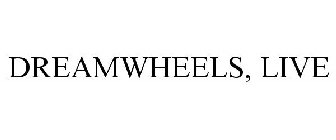 DREAMWHEELS!