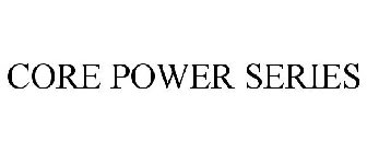 CORE POWER SERIES