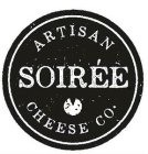 SOIRÉE ARTISAN CHEESE CO.