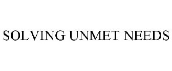 SOLVING UNMET NEEDS