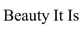 BEAUTY IT IS