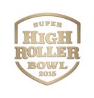 SUPER HIGH ROLLER BOWL