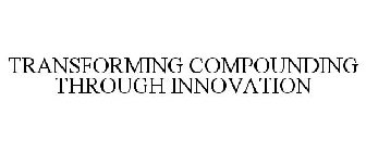 TRANSFORMING COMPOUNDING THROUGH INNOVATION