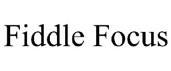 FIDDLE FOCUS