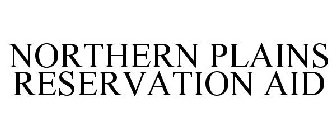 NORTHERN PLAINS RESERVATION AID