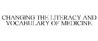 CHANGING THE LITERACY AND VOCABULARY OF MEDICINE.