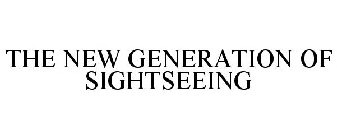 THE NEW GENERATION OF SIGHTSEEING