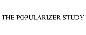 THE POPULARIZER STUDY