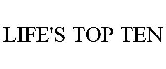 LIFE'S TOP TEN