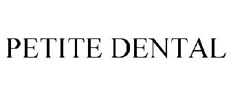 PETITE DENTAL