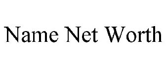 NAME NET WORTH