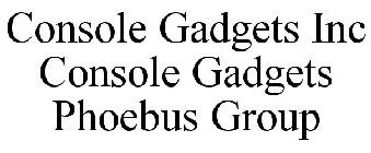 CONSOLE GADGETS INC CONSOLE GADGETS PHOEBUS GROUP